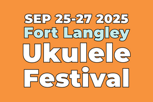 We’ll Be at the Fort Langley International Ukulele Festival Sept 26-27!